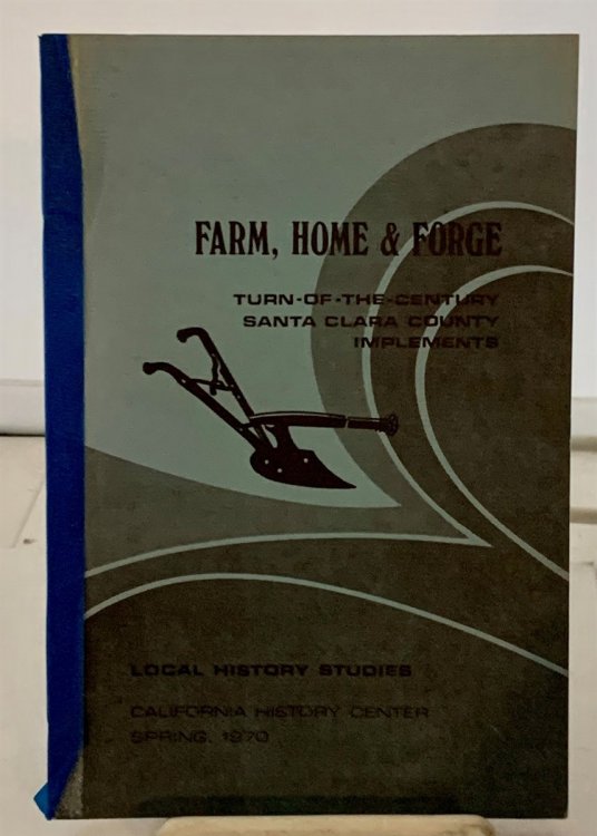 Farm, Home & Forge Turn of the Century Santa Clara County Implements