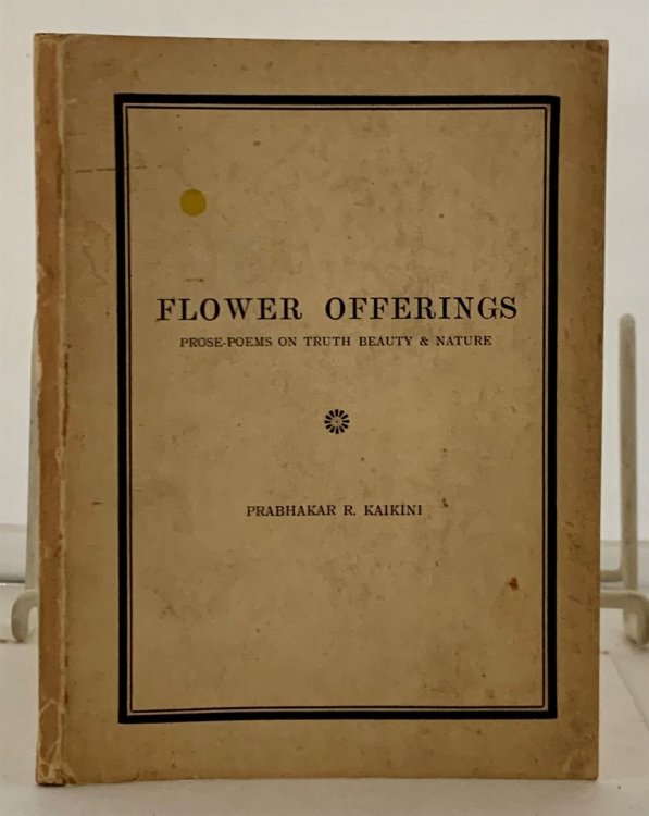 Flower Offerings Prose-Poems on Truth Beauty & Nature