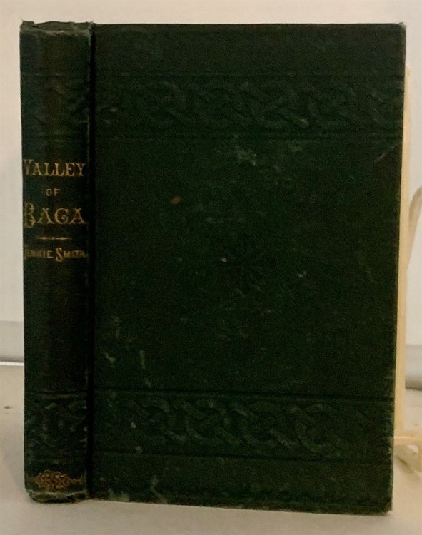 The Valley Of Baca: A Record Of Suffering And Triumph