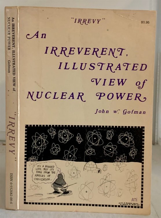 IRREVY An Irreverent, Illustrated View of Nuclear Power : A collection of Talks From Blunderland to Seabrook IV