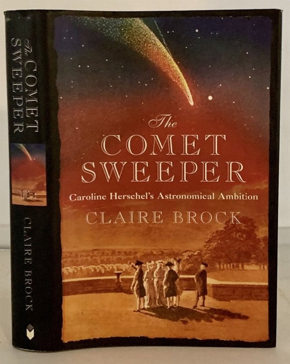 The Comet Sweeper Caroline Herschel's Astronomical Ambition