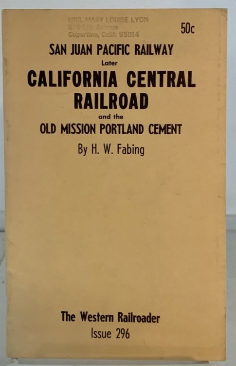 The Western Railroader for the Western Railfan: San Juan Pacific Railway Later California Central Railroad and the Old Mission Portland Cement Co. September, 1964; Vol. 27, No. 9 (Issue No. 296)