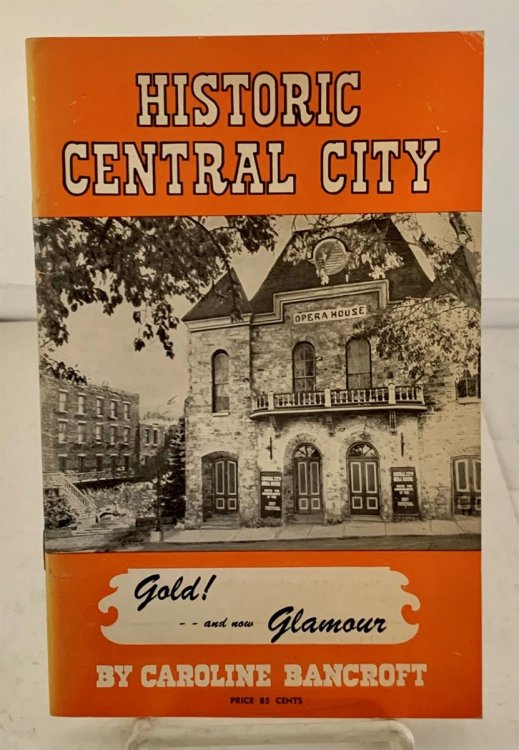 Historic Central City It's Complete Story As Guide and Souvenir