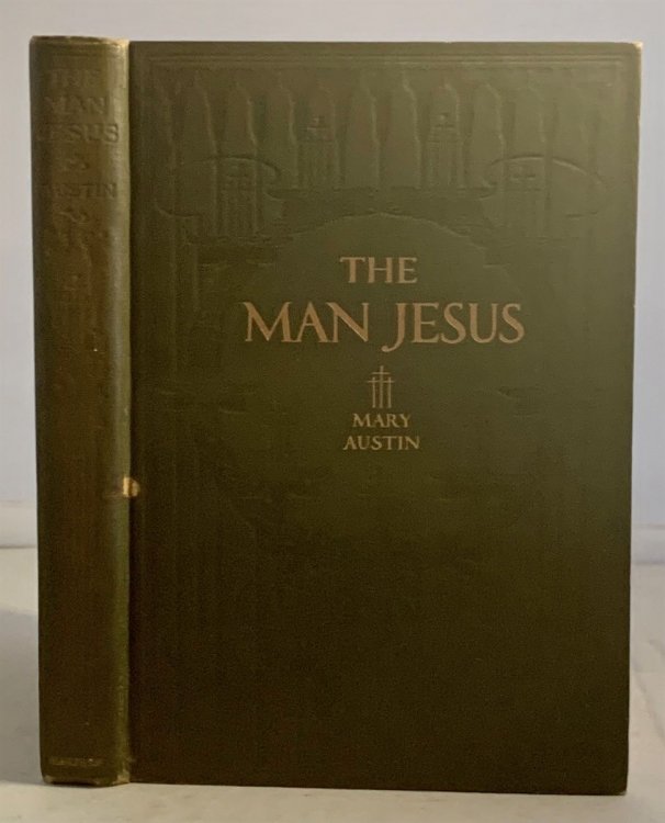 The Man Jesus Being a Brief Account of the Life and Teaching of the Prophet of Nazareth