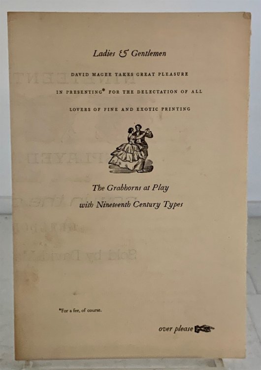 Ladies & Gentlemen: David Magee Takes Great Pleasure In Presenting For The Delection Of All Lovers Of Fine And Exotic Printing The Grabhorns At Play with Nineteenth Century Types