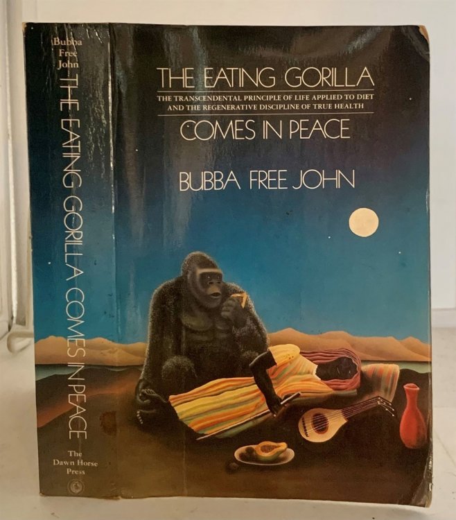 The Eating Gorilla Comes in Peace The Transcendental Principle of Life Applied to Diet and the Regenerative Discipline of True Health