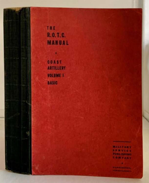 The R.o.t.c. Manual : Coast Artillery: Volume 1 14th Edition : a Textbook for the Reserve Officers' Training Corps.
