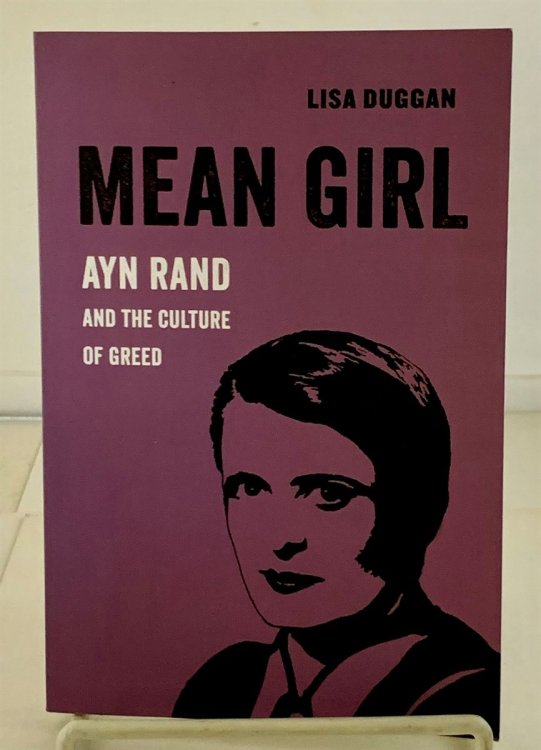Mean Girl: Ayn Rand and the Culture of Greed