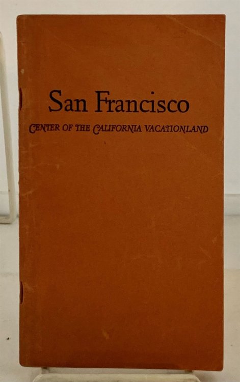 San Francisco Center of the California Vacationland - a Guide Book for Visitors