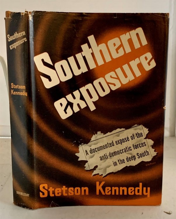 Southern Exposure A Documented Expose of the Anti-Democratic Forces in the Deep South