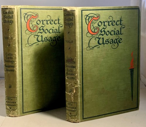 Correct Social Usage A Course of Instruction in Good Form, Style and Deportment: Being Also an Authoritative Work of Ready Reference, Covering all Essentials of Good Manners
