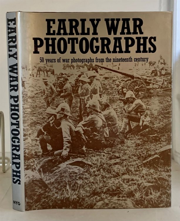 Early War Photographs 50 Years of War Photographs from the Nineteenth Century