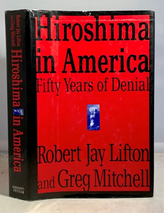 Hiroshima in America Fifty Years of Denial