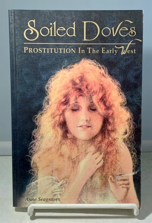 Soiled Doves Prostitution in the Early West