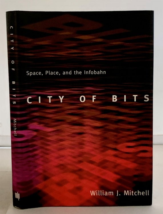 City of Bits Space, Place, and the Infobahn