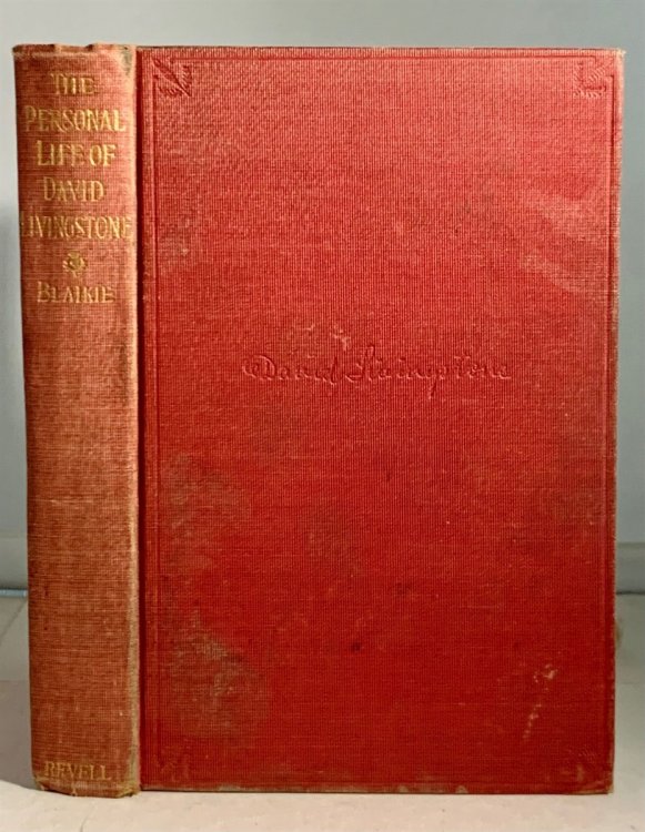 The Personal Life Of David Livingstone Chiefly from His Unpublished Journals and Correspondence in the Possession of His Family