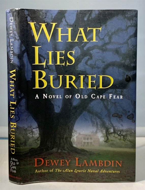 What Lies Buried A Novel of Old Cape Fear