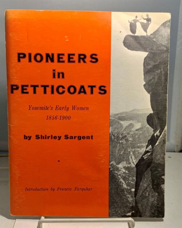 Pioneers in Petticoats Yosemite's Early Women 1856-1900
