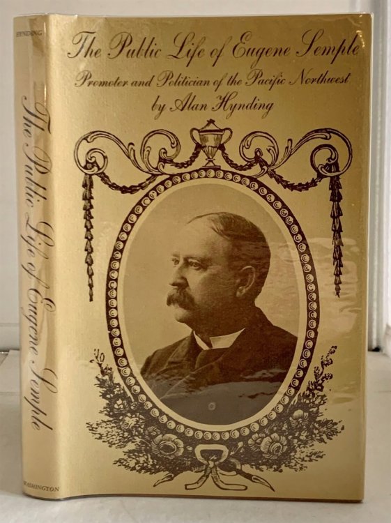 The Public Life of Eugene Semple Promoter and Politician of the Pacific Northwest
