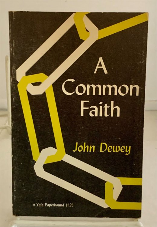 A Common Faith Based on the Terry Lectures Delivered At Yale University