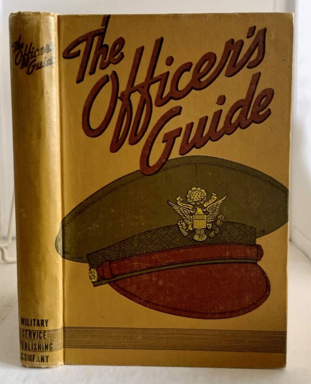 The Officer's Guide A Ready Reference on Customs and Correct Procedures Which Pertain to Commissioned Officers of the Army of the United States