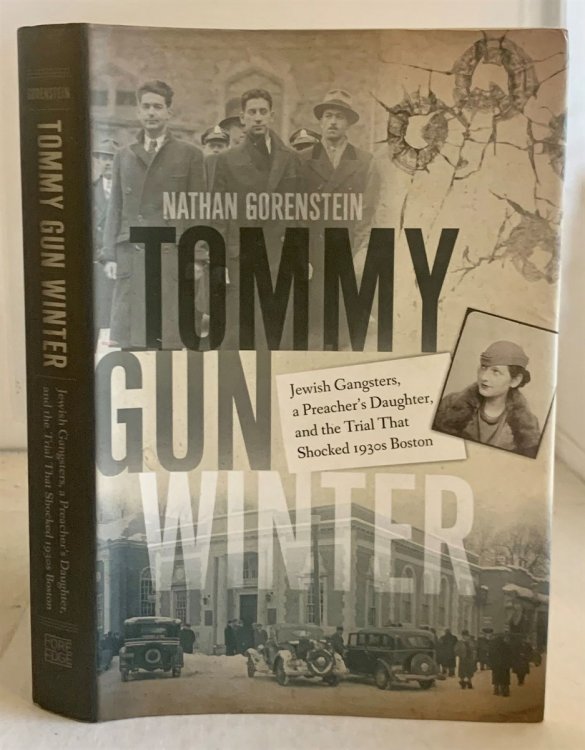 Tommy Gun Winter Jewish Gangsters, a Preacher's Daughter, and the Trial That Shocked 1930S Boston