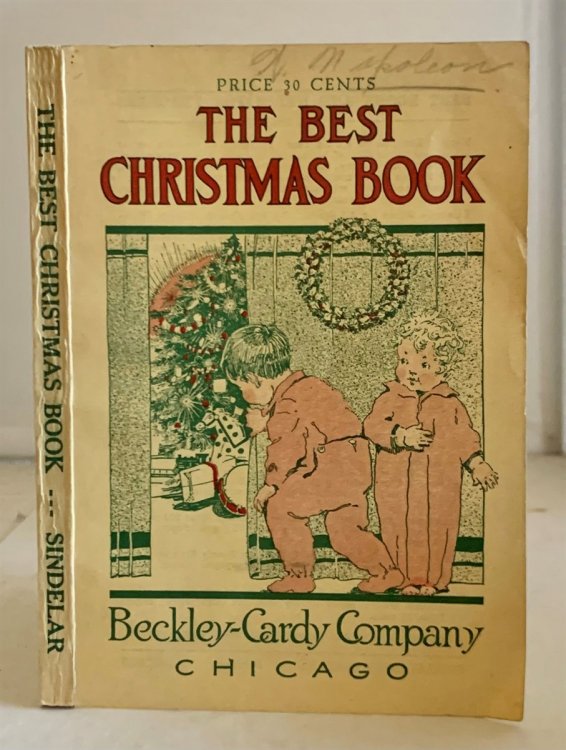 The Best Christmas Book Recitations, Dialogues, Exercises, Plays, Drills, Action Pieces, Tableaux, Pantomimes, Songs and Music, Facts