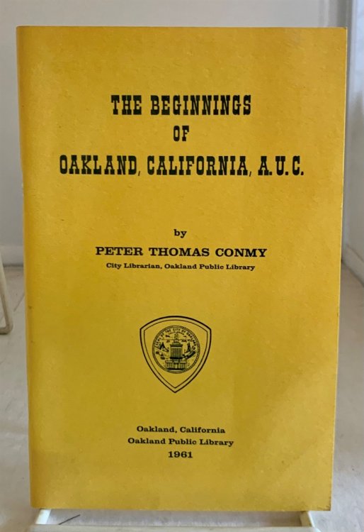 The Beginnings of Oakland, California A. U. C. (A. U. C. Ab Urbe Condita)