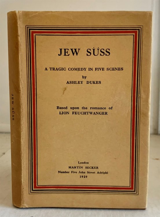 Jew Suss A Tragic Comedy in Five Scenes (Based Upon the Romance of Lion Feuchtwanger)