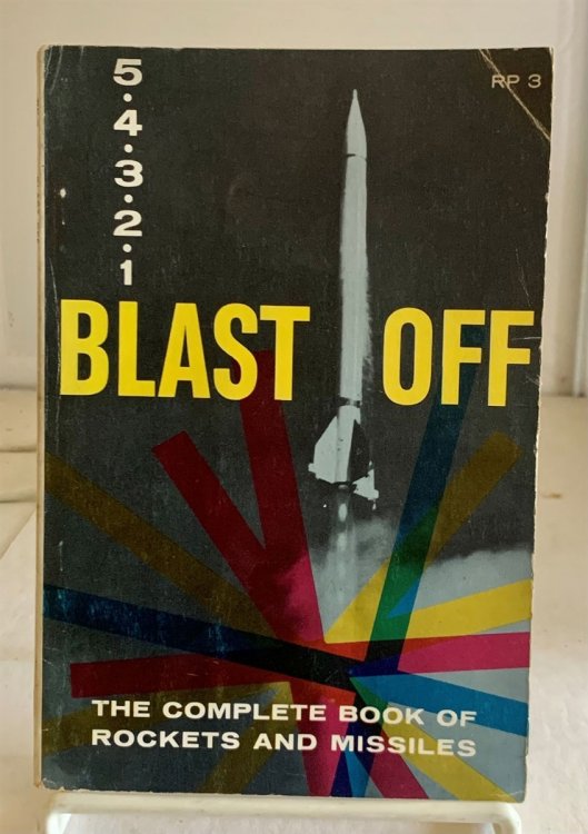 Blast Off The Complete Book of Rockets and Missles