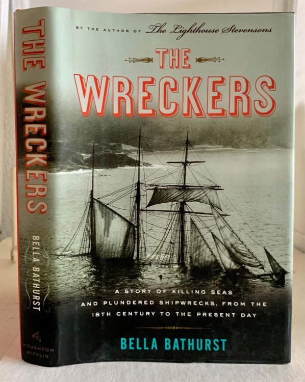 The Wreckers A Story of Killing Seas and Plundered Shipwrecks, from the 18Th-Century to the Present Day