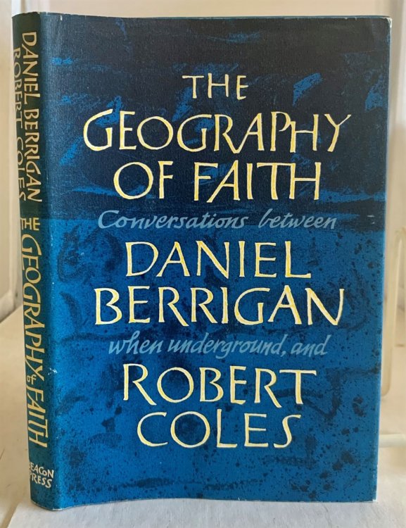 The Geography of Faith; Conversations between Daniel Berrigan, when Underground, and Robert Coles