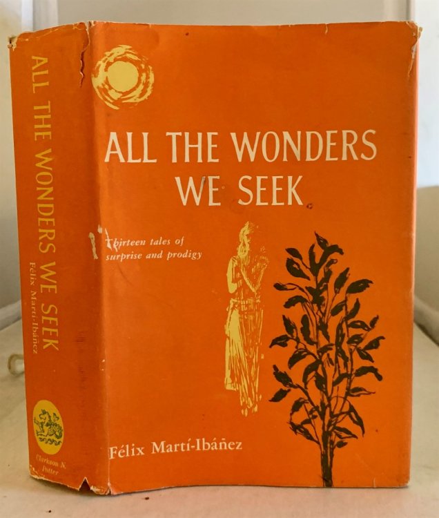 All The Wonders We Seek Thirteen Tales of Surprise and Prodigy