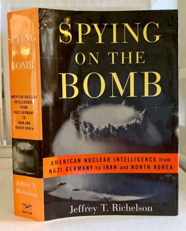 Spying on the Bomb American Nuclear Intelligence from Nazi Germany to Iran and North Korea
