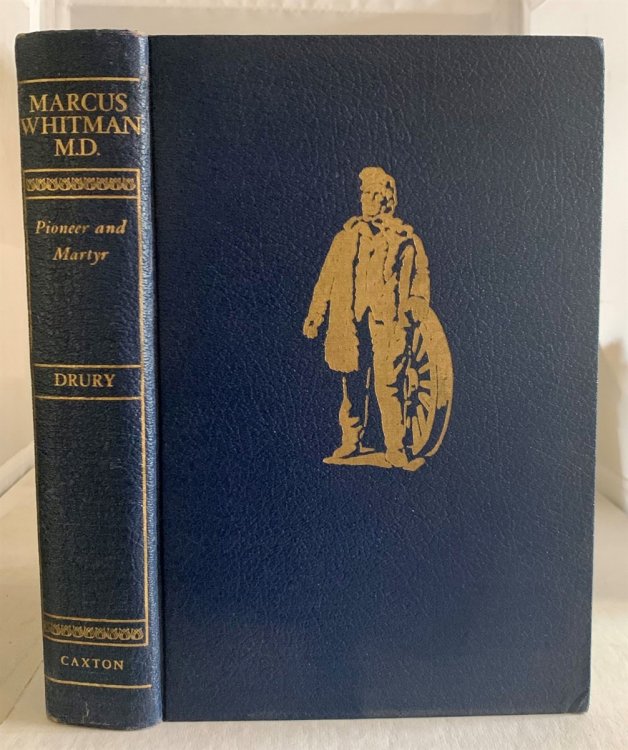 Marcus Whitman, M. D. Pioneer and Martyr