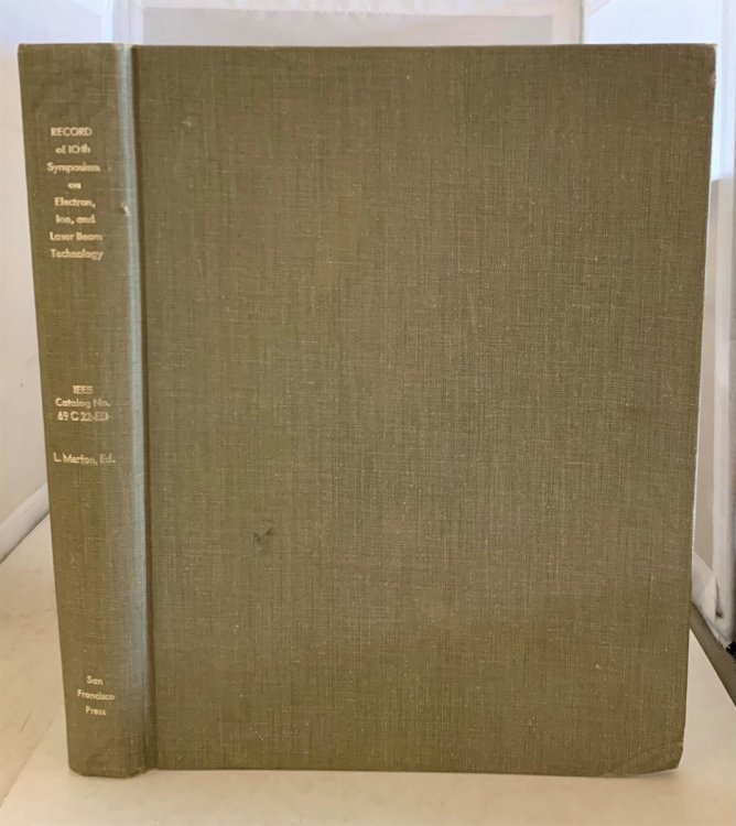 Record of the 10th Symposium on Electron, Ion, and Laser Beam Technology Gaithersburg, Maryland, 21-23 May 1969 IEEE Catalog No. 69 C 22-ED