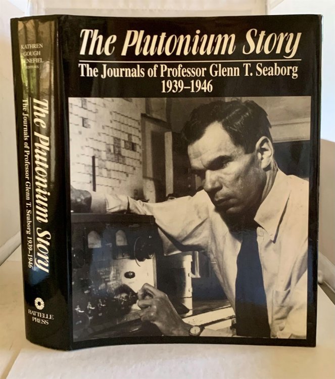 The Plutonium Story The Journals of Professor Glenn T. Seaborg 1939-1946