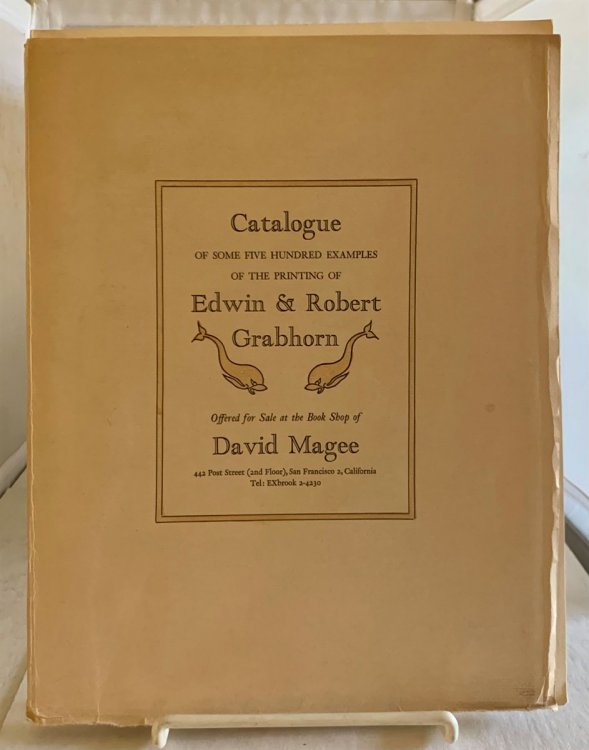 Catalogue of Some Five Hundred Examples of the Printing of Edwin & Robert Grabhorn Offered for Sale At the Book Shop of David Magee
