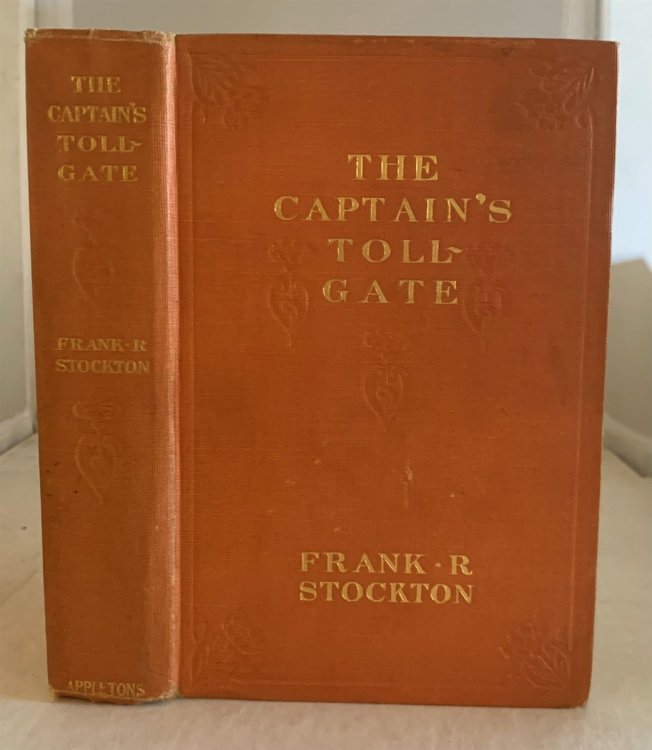 The Captain's Toll-Gate With a Memorial Sketch by Mrs. Stockton and a Bibliography