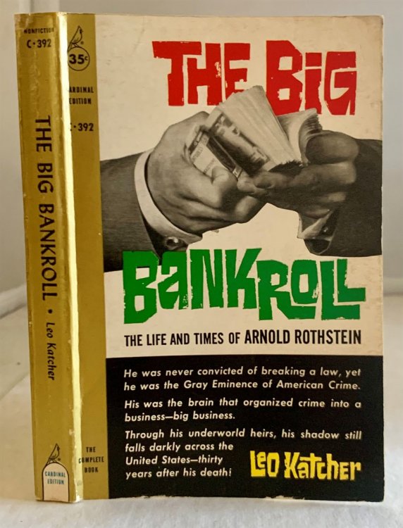 The Big Bankroll The Life and Times of Arnold Rothstein