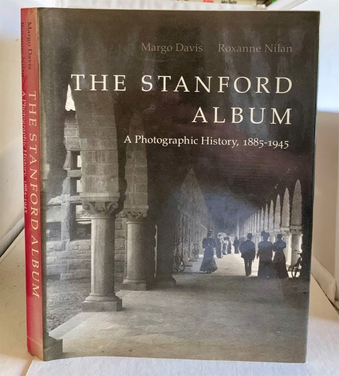 The Stanford Album A Photographic History, 1885-1945