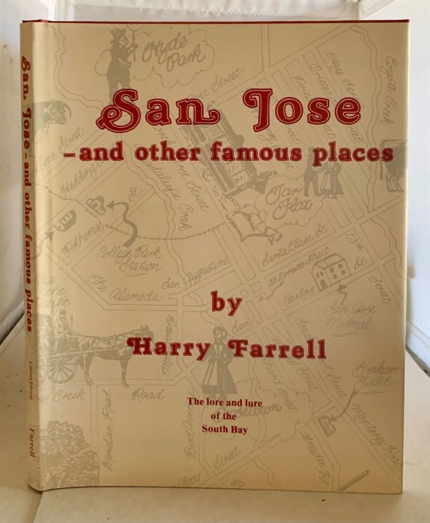 San Jose and Other Famous Places The Lore and Lure of the South Bay
