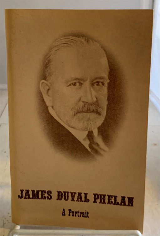 James Duval Phelan A Portrait, 1861-1930