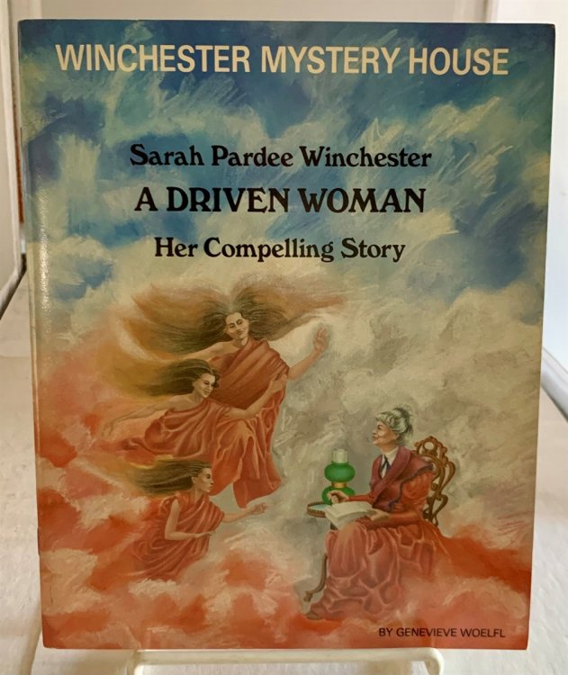 Sarah Pardee Winchester-A Driven Woman-Her Compelling Story