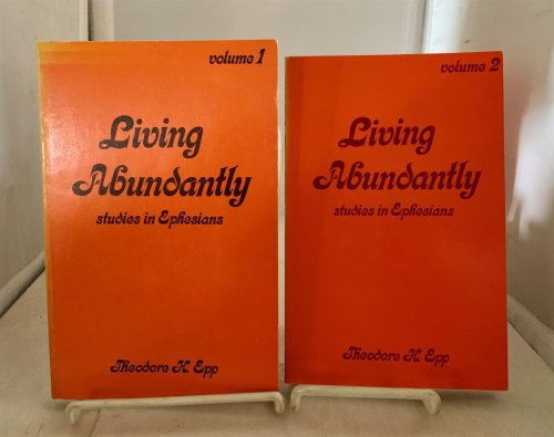 Living Abundantly Studies in Ephesians: Volume 1 and 2