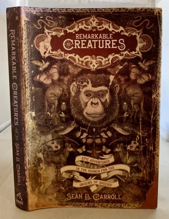 Remarkable Creatures Epic Adventures in the Search for the Origin of Species