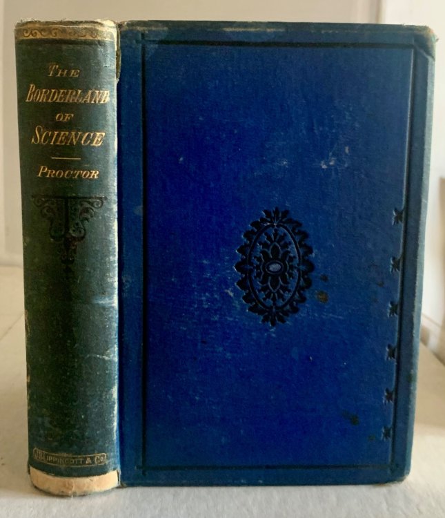 The Borderland of Science A Series of Familiar Dissertations on Stars, Planets, and Meteors: Sun and Moon; Earthquakes: Flying-Machines; Coal; Gambling; Coincidences; Ghosts, Etc.