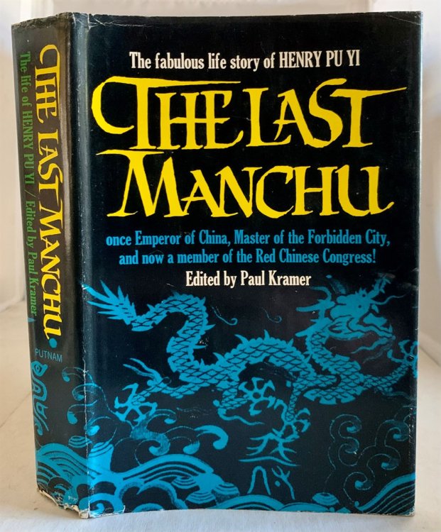 The Last Manchu The Autobiography of Henry Pu Yi, the Last Emperor of China