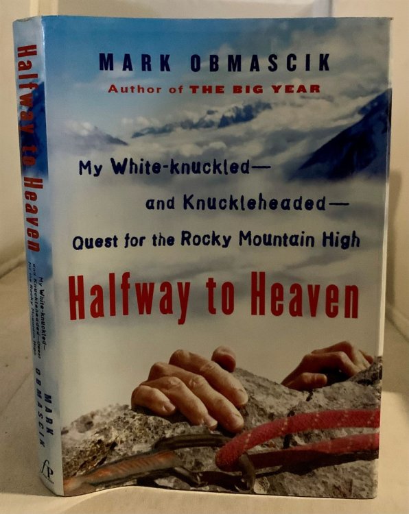 Halfway to Heaven My White-Knuckled--And Knuckleheaded--Quest for the Rocky Mountain High