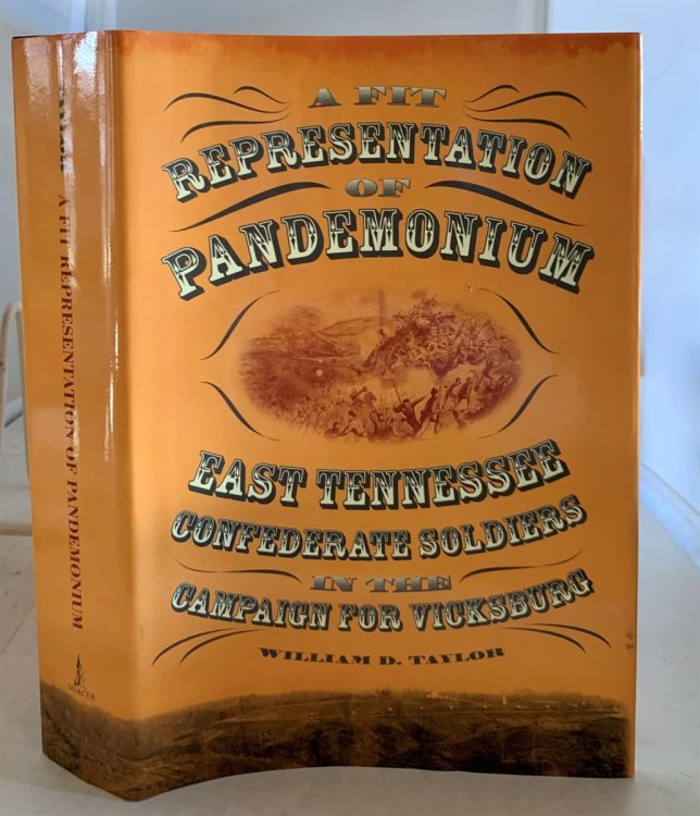 A Fit Representation of Pandemonium East Tennessee Confederate Soldiers in the Campaign for Vicksburg
